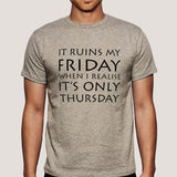 It Ruins My Friday When I Realise It's Only Thursday Men's T-shirt