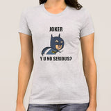 Joker Y U No Serious? Batman Asks Joker Women's Meme T-shirt