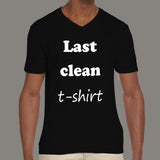 Last Clean T-shirt - Men's v neck T-shirt online india