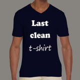 Last Clean T-shirt - Men's funny and office v neck T-shirt online india