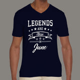 Legends are born in June Men's attitude v neck T-shirt online india