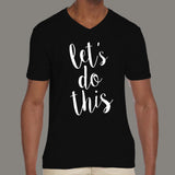 LET'S DO THIS Men's v neck T-shirt online