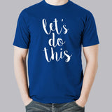 Let's Do This Men's Motivational T-shirt India