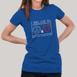 I Believe In Peace & Love But I Say Fuck A Lot Women's T-shirt