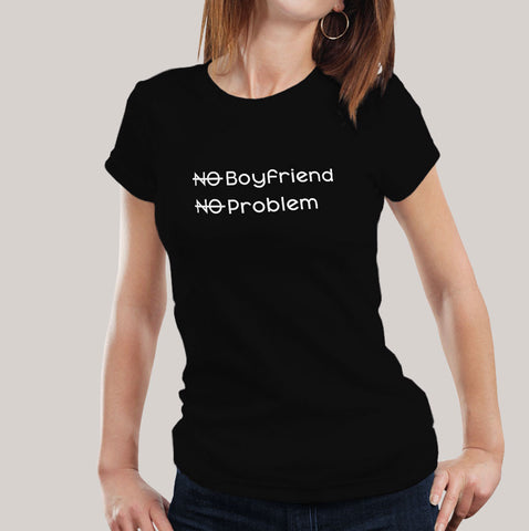 No Boyfriend, No Problem Funny Women's T-shirt