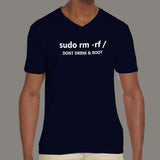 sudo rm -rf / Don't Drink & Root Men's Linux programmers v neck T-shirt online india