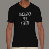 Sarcastic? Me? Never! Men's technology v neck T-shirt online india