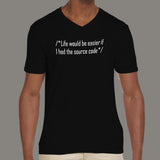 Life Would Be Easier, If I Had The Source Code Men's v neck T-shirt online india