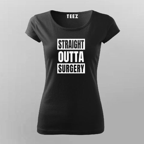 STRAIGHT OUTTA SURGERY T-Shirt For Women Online Teez