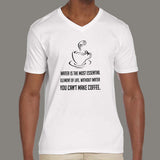 Without Water You Can't Make Coffee - Funny and slogan Men's v neck T-shirt online india