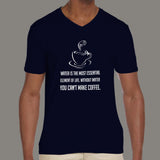 Without Water You Can't Make Coffee - Funny Men's v neck T-shirt online 
