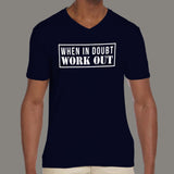 When in Doubt Workout Funny Motivational Gym Men's v neck  tshirt online india