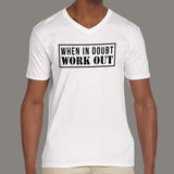 When in Doubt Workout Funny Motivational Gym Men's attitude v neck  tshirt online india