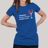 Drinking Wine Reduces Your Risk Of Giving a Shit Women's T-shirt