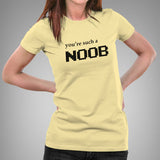 You're Such A Noob - Women's T-Shirt