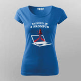 Shipped in 4 Prompts T-shirt For Women