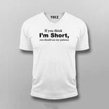 If You Think I'm Short You Should See My Patience T-shirt For Men