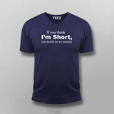 If You Think I'm Short You Should See My Patience T-shirt For Men