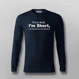 If You Think I'm Short You Should See My Patience T-shirt For Men