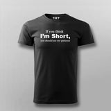 If You Think I'm Short You Should See My Patience T-shirt For Men