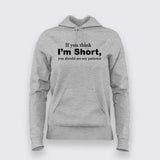If You Think I'm Short You Should See My Patience Hoodies For Women