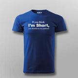 If You Think I'm Short You Should See My Patience T-shirt For Men