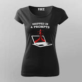 Shipped in 4 Prompts T-shirt For Women