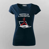 Shipped in 4 Prompts T-shirt For Women