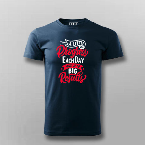 A Little Progress Each Day Adds Up To Big Results T-shirt For Men