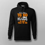 Not a Morning Person: Silent Mornings Hoodie