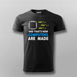 And That's How Computers Are Made T-shirt For Men