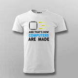 And That's How Computers Are Made T-shirt For Men