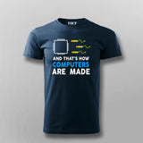 And That's How Computers Are Made T-shirt For Men