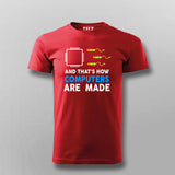 And That's How Computers Are Made T-shirt For Men