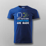 And That's How Computers Are Made T-shirt For Men