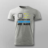 And That's How Computers Are Made T-shirt For Men
