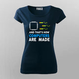 And That's How Computers Are Made - Women's Tech Tee