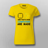And That's How Computers Are Made - Women's Tech Tee