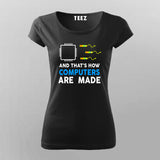 And That's How Computers Are Made - Women's Tech Tee