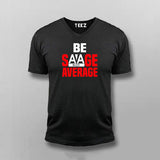 Be Savage Not Average Tee - Bold and Stylish Men's Wear by Teez