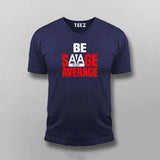 Be Savage Not Average Tee - Bold and Stylish Men's Wear by Teez