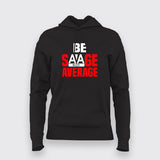 Be Savage Not Average Hoodie - Bold and Stylish Men's Wear by Teez