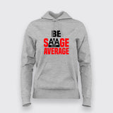 Be Savage Not Average Hoodie - Bold and Stylish Men's Wear by Teez