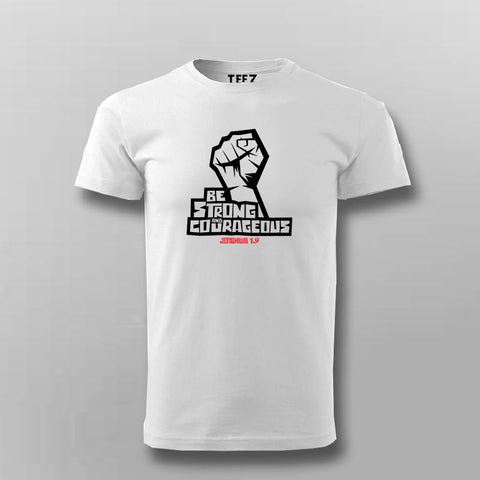 Be Strong And Courageous - Inspiring Quote T-Shirt