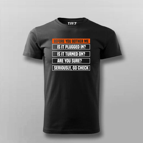 Before You Bother Me TechSupport Funny Computer IT Guy T-shirt For Men