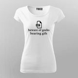 Beware of geeks bearing gifs. Funny geek pun T-Shirt For Women