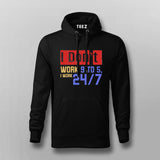 I Don’t Work 9 to 5, I Work 24/7 Hoodie For Men