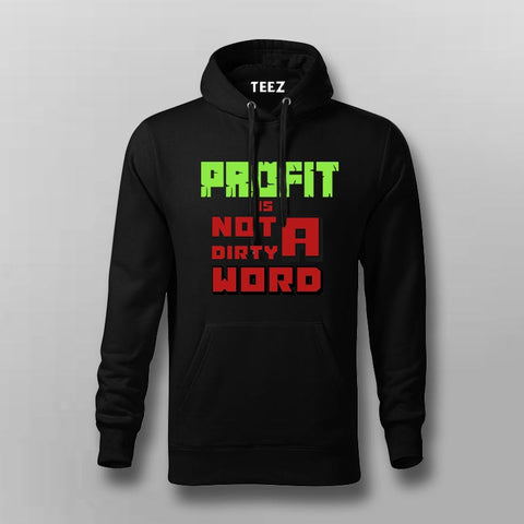 Profit Is Not a Dirty Word Hoodie for Men – Hustle Mindset Tee