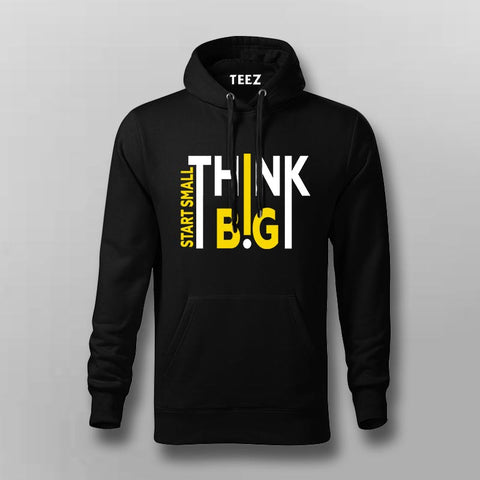 Start Small Think Big Hoodie For Men – Entrepreneur Hustle