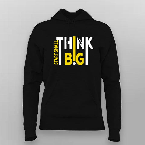 Start Small Think Big Hoodie For Women – Entrepreneur Hustle